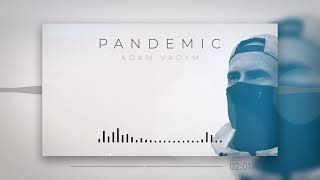 Adam Vadym - Pandemic