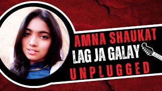 Lag Ja Galay | Amna Shaukat | Unplugged | Live at Haveli Barood Khana
