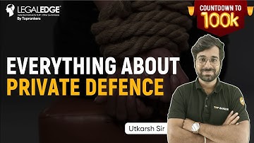Everything About Private Defence | Private Defence IPC (Section 96-106) | Right of Private Defence