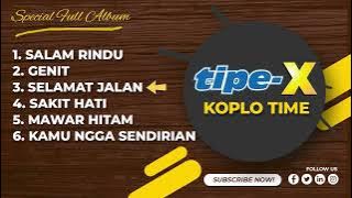 Full Album tipe X Koplo Time