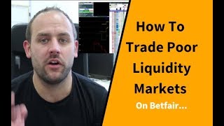 How To Trade LOW Liquidity Markets on Betfair