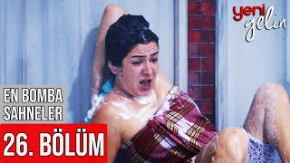 26. Bölüm | En Bomba Sahneler!  Yeni Gelin