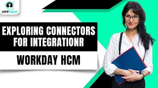 Exploring Workday Connectors for Integration | Workday Integration Training | Workday | Upptalk