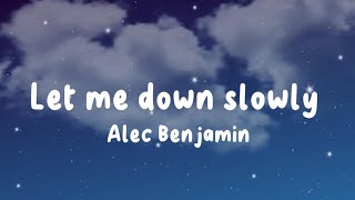 Alec Benjamin - Let me down slowly ( Lyrics )