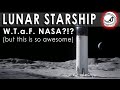 Lunar Starship Triumphant!! Why did NASA decide to take perhaps the biggest risk in its history?