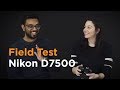 Field Test - Nikon D7500