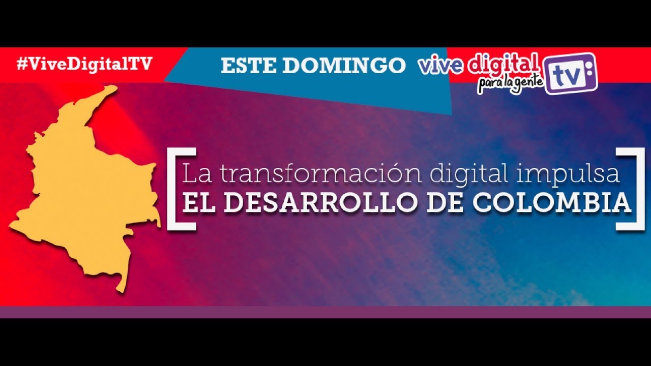 La transformación digital impulsa el desarrollo de Colombia C38 # ...