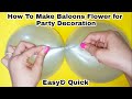 How To Make Balloons Flower For Party |How To Make Balloon Flower Balloon Flower balloon Party Décor