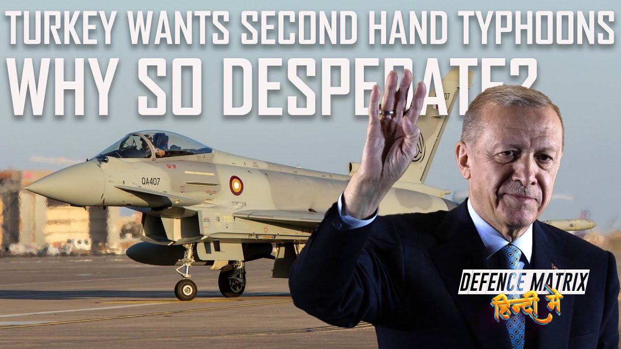Turkey wants second hand typhoons | Why so desperate? | हिंदी में