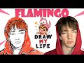 Flamingo: Draw My Life