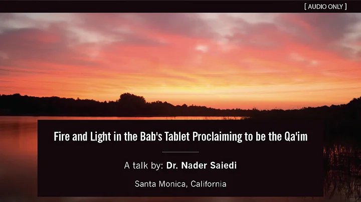 Fire and Light in the Babs Tablet - A Talk by Dr. ...