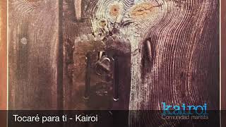 Video thumbnail of "Tocaré Para Ti - Kairoi"