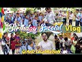 Birt.ay special vlog  grand celebration  thanks 2 all 2 make it special  suhail azmi vlogs 