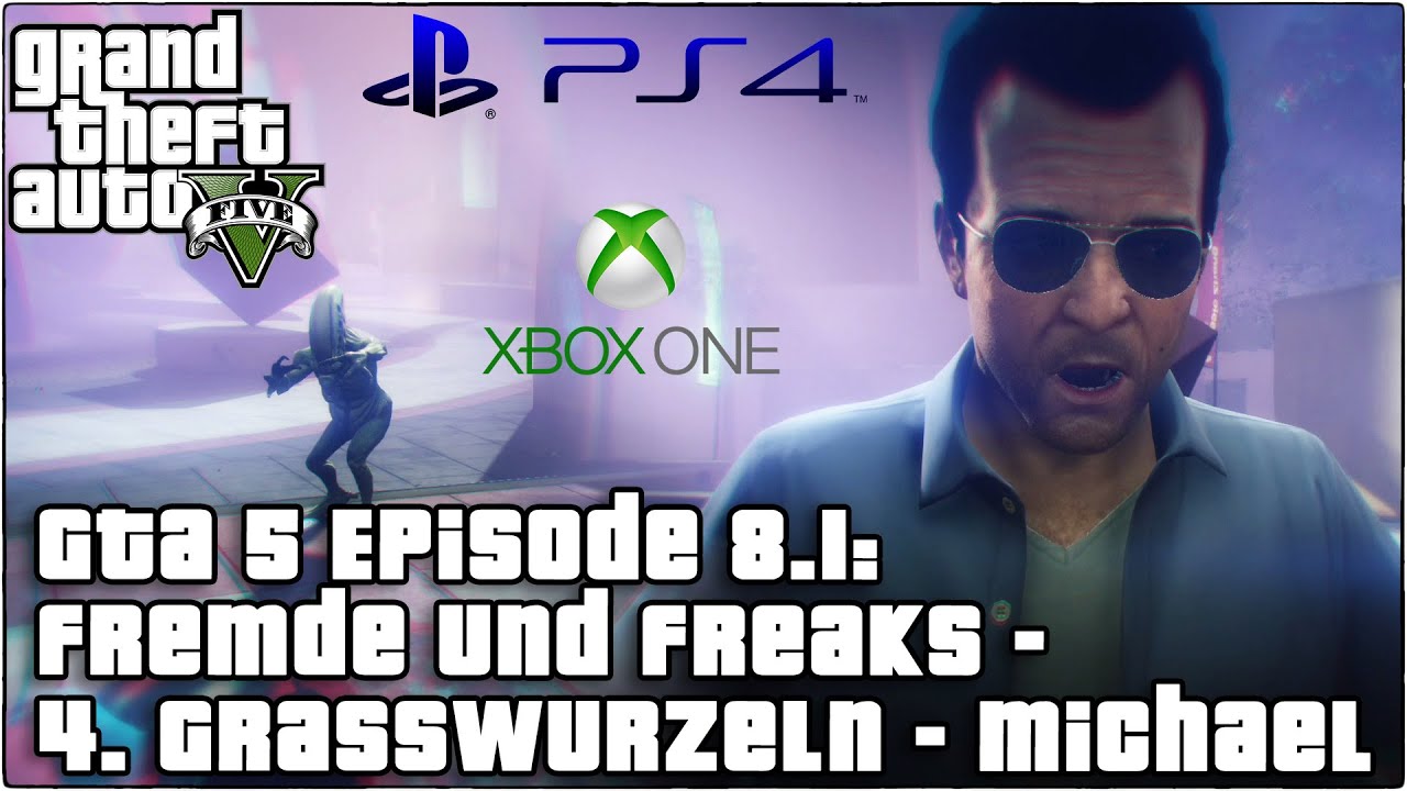 GTA 5 Episode 8.1: Fremde und Freaks - 4. Grasswurzeln - Michael (PS4 / Xbox One) German