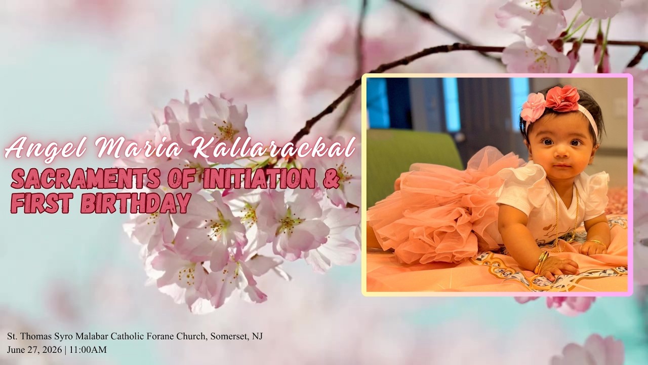 Angel Maria Kallarackal | Sacraments of Initiation & First Birthday | June 27, 2026 | 11:00AM