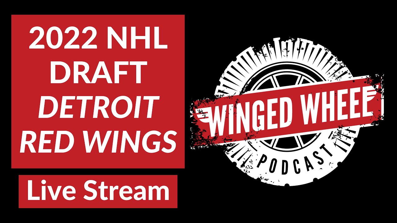 2022 NHL DRAFT LIVE STREAM - Watch w/ Winged Wheel Podcast (DETROIT RED WINGS PICKS)