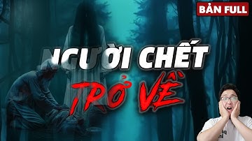 SIÊU PHẨM TRUYỆN MA: NGƯỜI CHẾT TRỞ VỀ - BẢN FULL | DKD