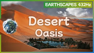 432Hz Healing Frequencies Desert Oasis Earthscape Relaxing Nature Sounds