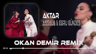Ah Yar Çağırsan Gelmem Mi - Ebru Gündeş & Assala (Okan Demir Remix) Bu Şehri Ateşlere Vermem Mi?