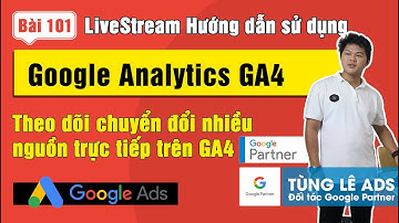 Hướng dẫn sử dụng Analyitcs GA4, cài đặt theo dõi sự kiện chuyển đổi kết nối Google Ads [Part 1]