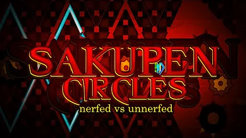 「4K」UNNERFED Vs NERFED Sakupen Circles by Nick24 (Top 1) - Geometry Dash Showcase