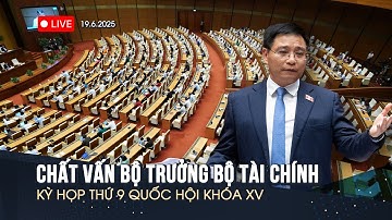 🔴 TRỰC TIẾP: Phiên chất vấn bộ trưởng Bộ Tài chính | Kỳ họp thứ 9 Quốc hội XV - Sáng 19/6/2025