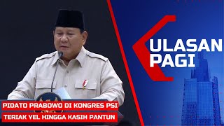 LIVE ULASAN PAGI - Prabowo di Kongres PSI: Kunjungi Jokowi Dulu hingga Beri Pidato Politik