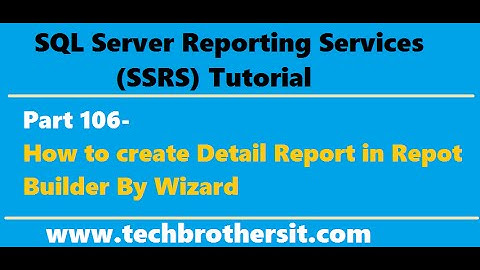 SSRS Tutorial Part 106 -How to create Detail Report in Repot Builder By Wizard