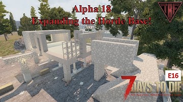 Base upgrades new Horde Trap!   E16 - 7 Days to Die Alpha 18 - 7D2D A18 - Pregen Map 01 - Random Gen