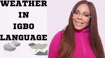 LEARN IGBO NOW WEATHER IN IGBO LANGUAGE