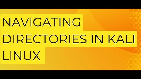 How to Navigate Directories in Kali Linux