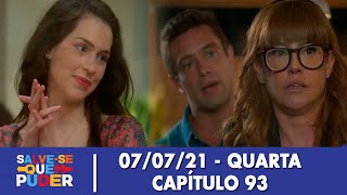 Salve-se Quem Puder 07/07/21 - Capítulo 93 de quarta-feira