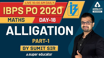 IBPS PO 2020 | Day-18 | Alligation (Part-1) | Maths by Sumit Sir | Adda247
