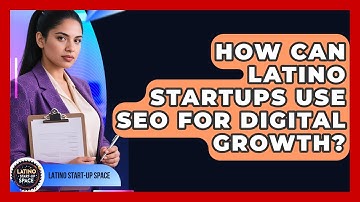 How Can Latino Startups Use SEO For Digital Growth? - Latino Start Up Space