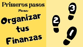 3 primeros pasos para organizar tus finanzas   Cómo empezar desde cero