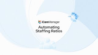 Automate Staffing Ratios With Icaremanager