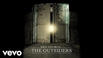 Eric Church - The Outsiders (Official Audio)