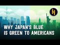 Why Blue in Japan Looks Like Green to Americans