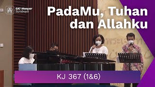 KJ 367 (1&6) - PadaMu, Tuhan dan Allahku (Kunci C)