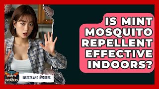 Is Mint Mosquito Repellent Effective Indoors? - Insects And Invaders
