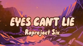 RAPROJECT SIX – EYES CAN'T LIE Full Song (Lyrics)