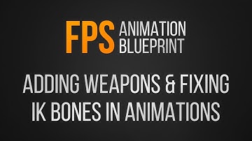 DEPRECATED: FPS AnimBP v2 Tutorial: Adding a new weapon and fixing incorrect IK bone placement