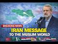 IRAN MESSAGE TO THE MUSLIM WORLD