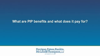 What are PIP benefits and what does it pay for?