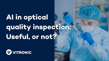 AI in optical quality inspection: Useful, or not? | VITRONIC