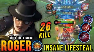 SAVAGE & MANIAC!! 26 Kills Roger New Build Insane LifeSteal - Build Top 1 Global Roger ~ MLBB