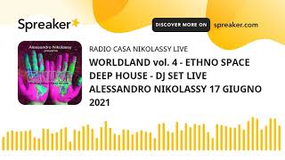 WORLDLAND vol. 4 - ETHNO SPACE DEEP HOUSE - DJ SET LIVE ALESSANDRO NIKOLASSY 17 GIUGNO 2021