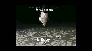 Lil Baby - Crazy Ft. Kay Skeem