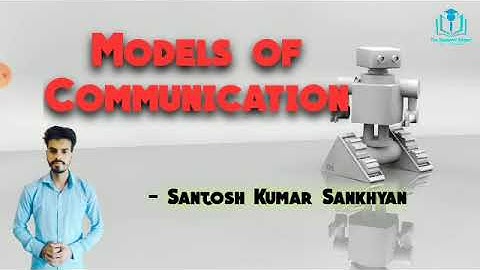11. Models of Communication - Overview | UGC/NTA-NET/JRF | Paper 1 Santosh Kumar Sankhyan