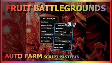FRUIT BATTLEGROUNDS Script Pastebin 2022 AUTO FARM | XP FARM | FRUIT LVL | PLAYER FARM | ESP